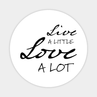 Live a Little Love a Lot Inspirational Streetwear Magnet